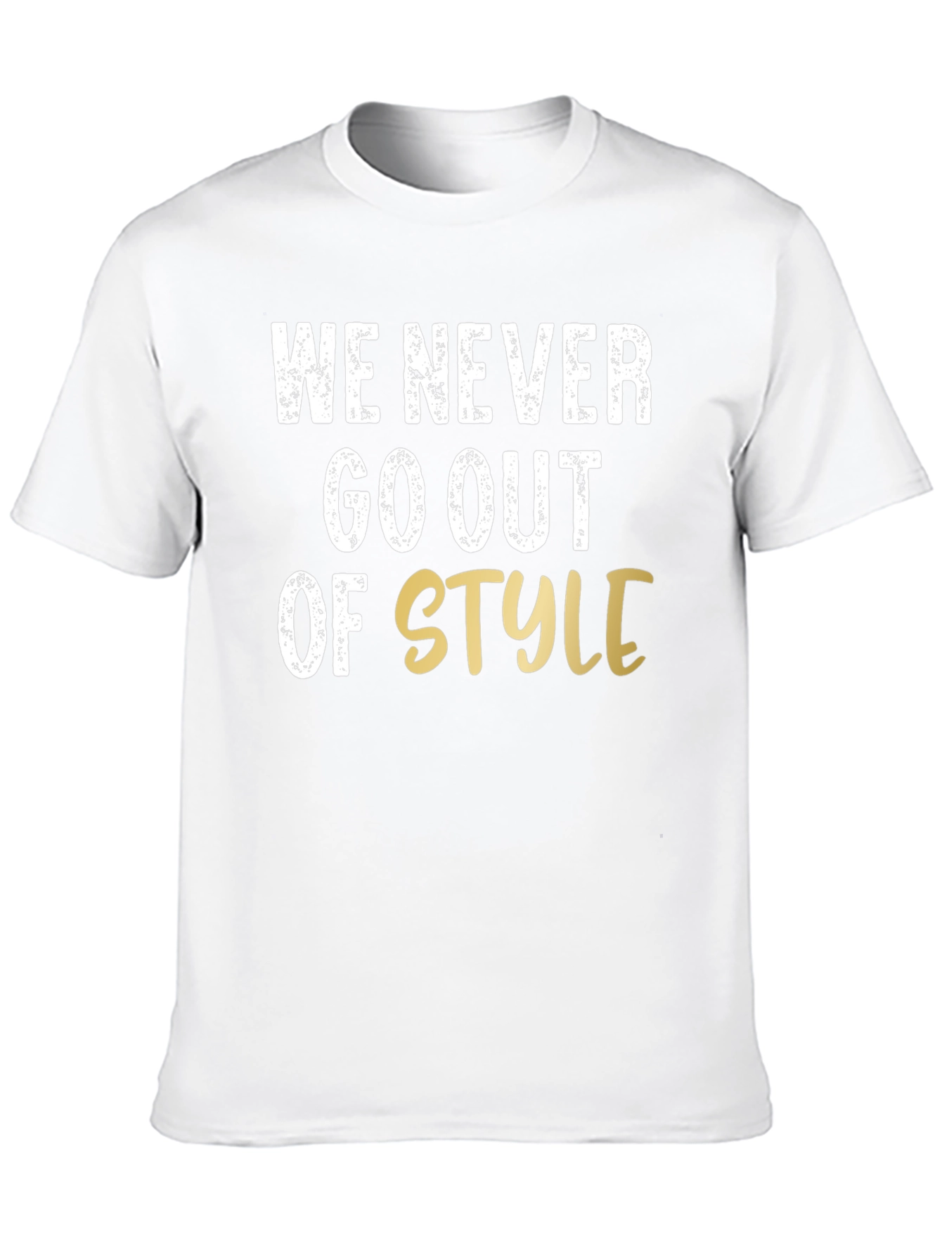 We Never Go Out of Style Graphic T-Shirt