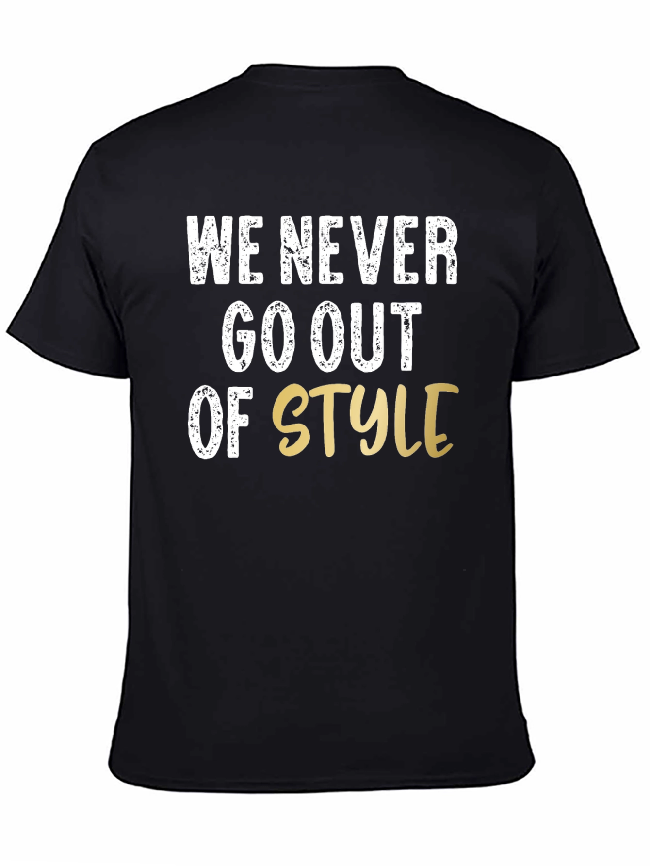 We Never Go Out of Style Graphic T-Shirt