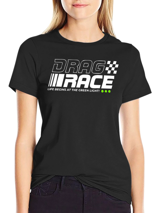 Drag Race T-Shirt - Life Begins at the Green Light!