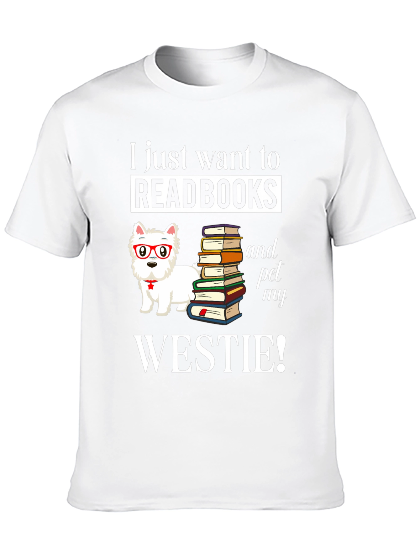 Read Books & Pet My Westie T-Shirt
