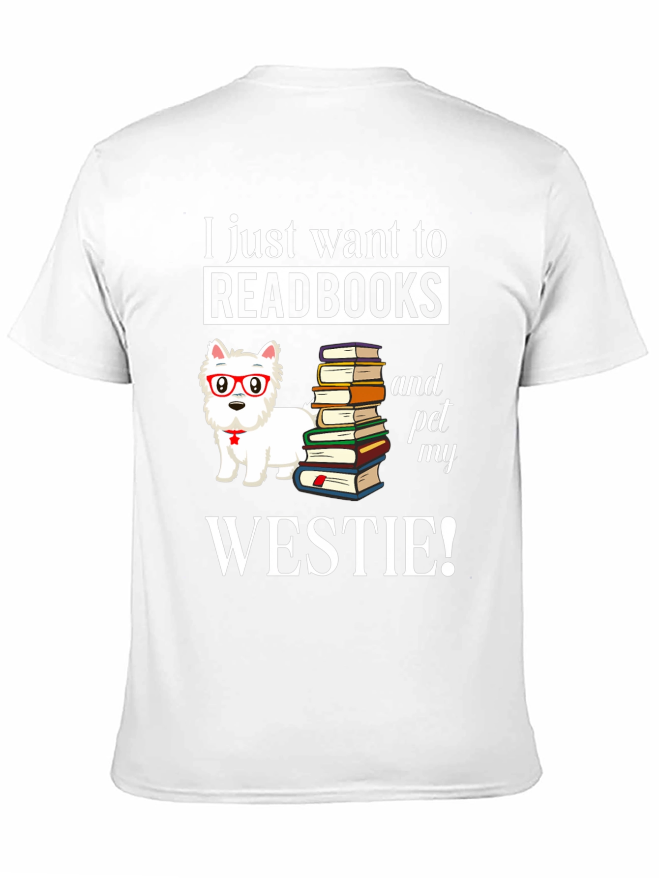 Read Books & Pet My Westie T-Shirt