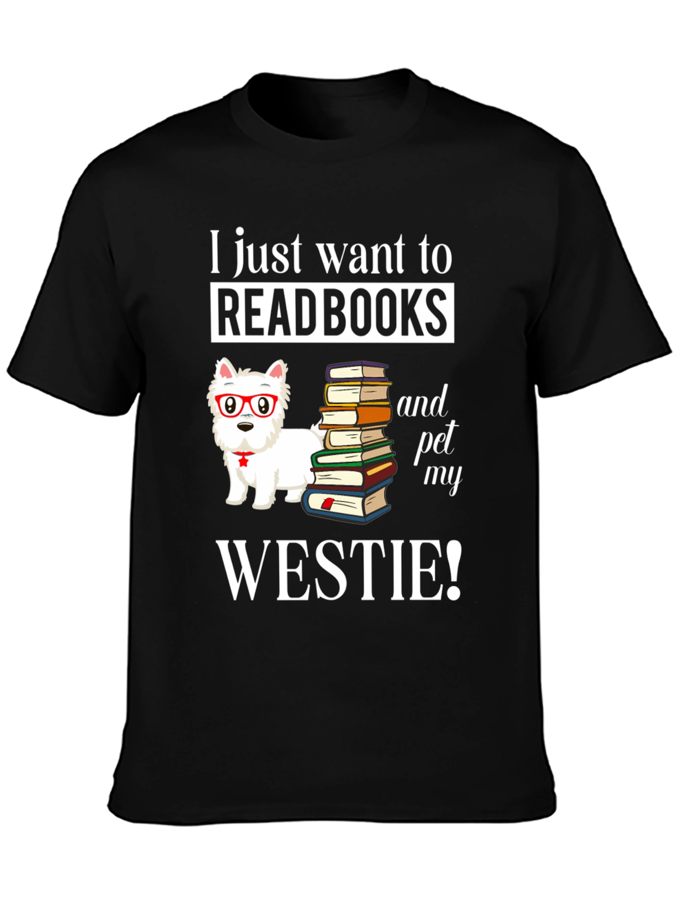 Read Books & Pet My Westie T-Shirt
