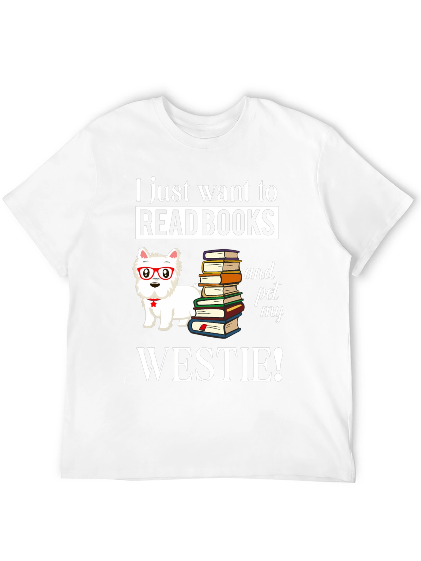 Read Books & Pet My Westie T-Shirt