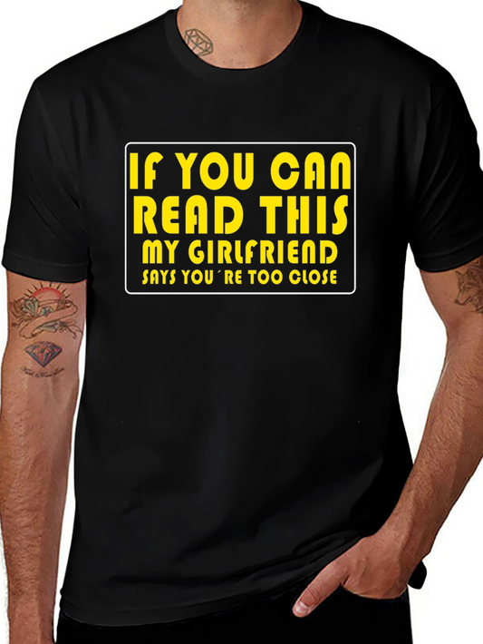 Funny Graphic T-Shirt: If You Can Read This My Girlfriend Says...