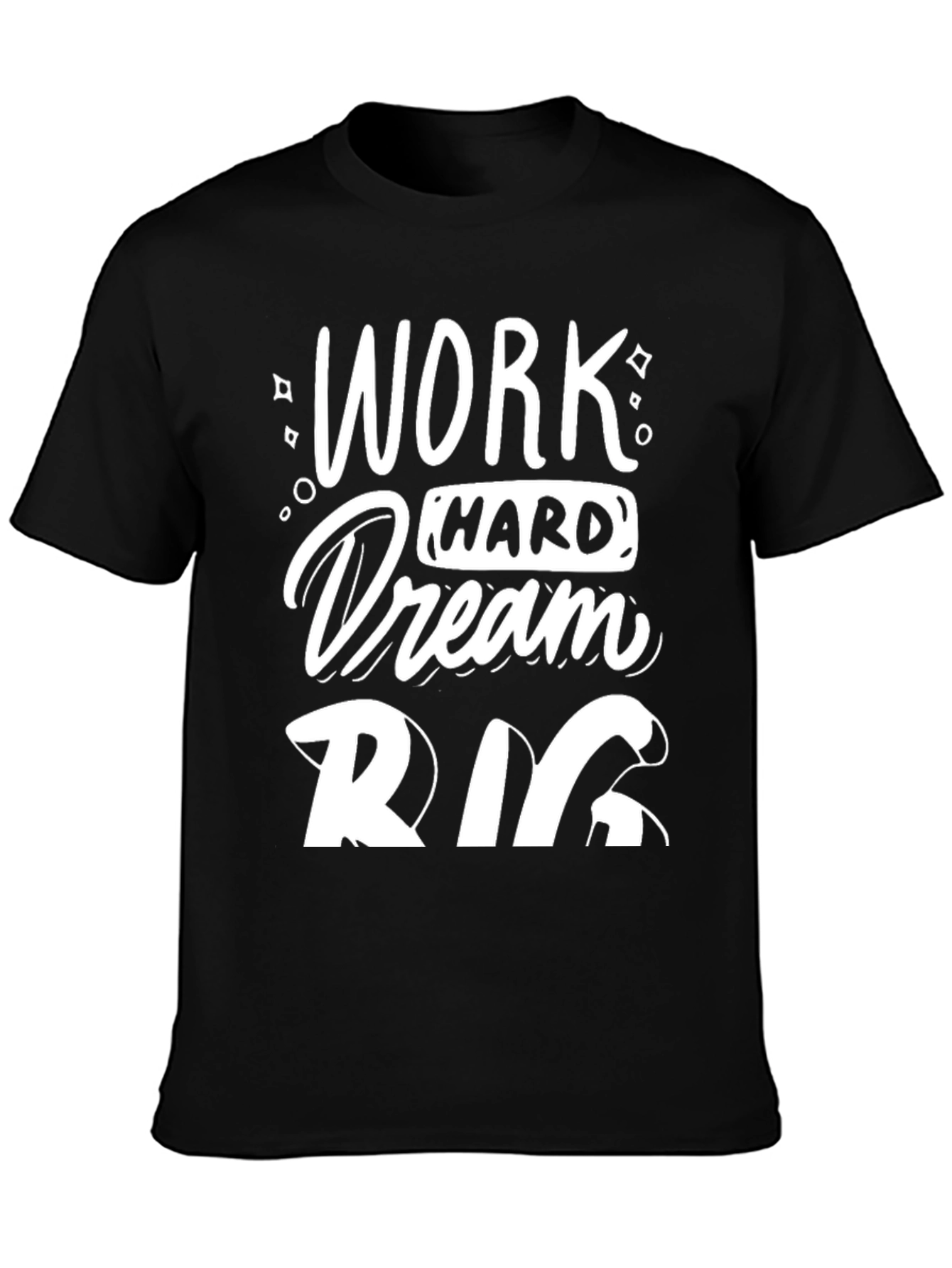 Motivational Work Hard Dream Big Graphic Tee
