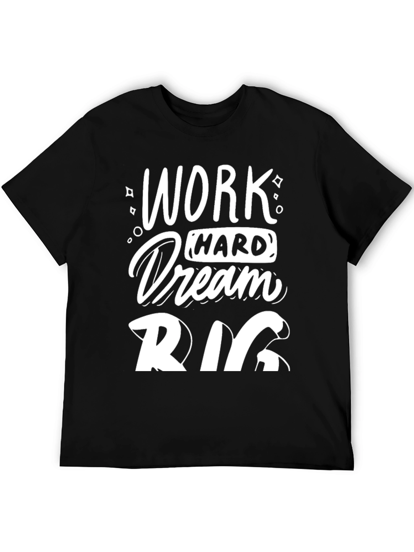 Motivational Work Hard Dream Big Graphic Tee