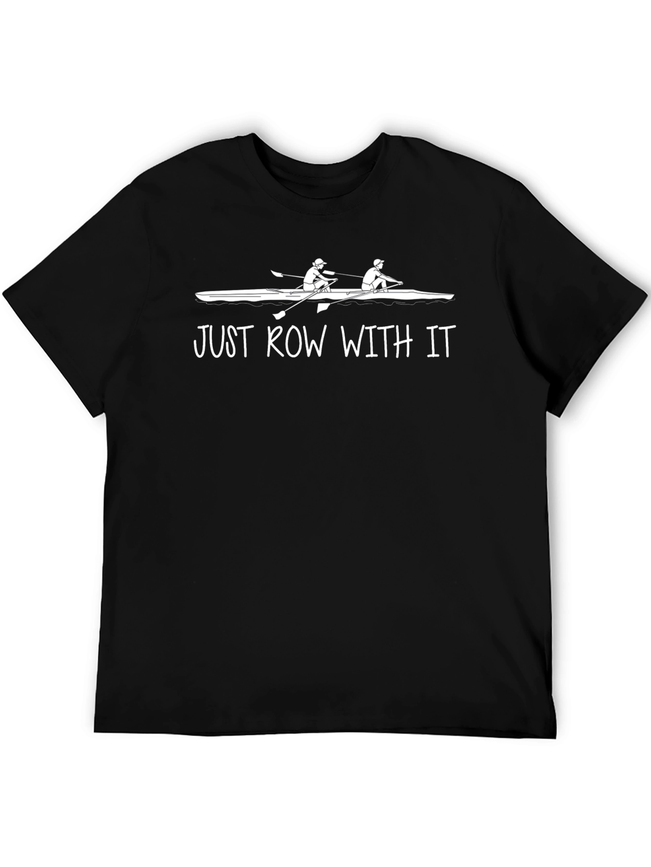 Just Row With It T-Shirt